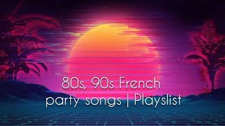 80s 90s French Party Songs that Everybody Knows  Années 8090  Playlist [upl. by Anilosi]