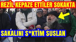 SAKALINI SKİYİM SUSLAN REZİL KEPAZE ETTİLER SOKAKTA ŞOOK SÖZLER [upl. by Graaf401]