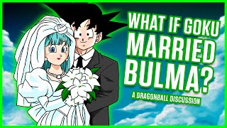 WHAT IF Goku Married Bulma [upl. by Russel794]