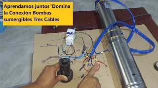 ¡¡APRENDAMOS JUNTOS¡¡ quotDomina la Conexión de Bombas Sumergibles DE Tres Cables en Detallequot [upl. by Henriette]