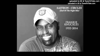 Saffron  Circles End Of The Night Mix Frankie Knuckles [upl. by Boyes162]