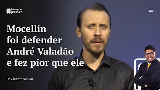 Pr Rodrigo Mocellin foi defender André Valadão e acabou fazendo pior Vai se desculpar [upl. by Enelak]