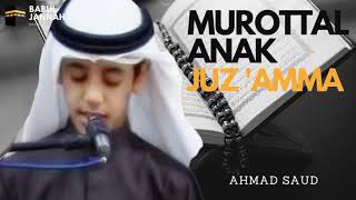 Murottal Anak Merdu Juz Amma Full  Ahmad Saud [upl. by Honig124]