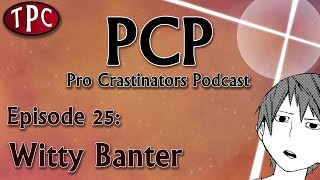 Witty Banter  Pro Crastinators Podcast Episode 25 [upl. by Lennej]