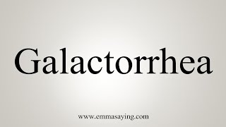 How To Say Galactorrhea [upl. by Wootan]