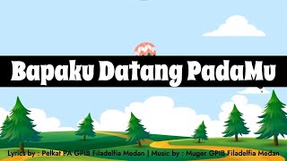 Lagu Sekolah Minggu  Bapa Ku Datang PadaMu [upl. by Petey607]