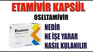 ETAMİVİR KAPSÜL OSELTAMİVİR Nedir Niçin Kullanılır Nasıl Kullanılır Yan Etkileri Nelerdir [upl. by Alegre]