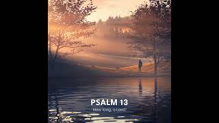 How Long O Lord Psalm 13  Chill Lofi Mix Remastered [upl. by Ahterod]