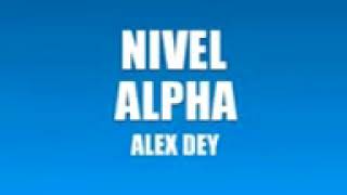 NIVEL ALPHA MENTAL ALEX DEY [upl. by Isabella]