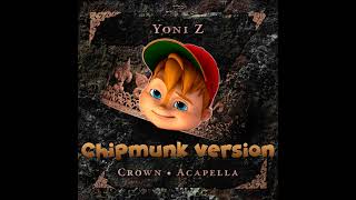 YONI Z  CROWN A CAPELLA VERSION Audio גרסת אקפלה  Z יוני  Chipmunk Version [upl. by Neryt440]