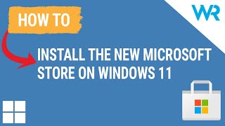 How to install the new Microsoft Store on Windows 11 [upl. by Ansilma]