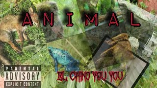 ANIMAL EL CHINO YOU YOU ®© [upl. by Sibell]