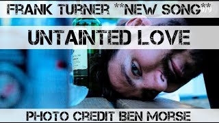 Frank Turner Untainted Love new song [upl. by Acirej]