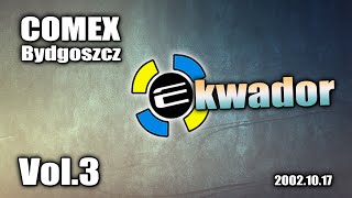 Klub Ekwador Manieczki 20021017 Comex Bydgoszcz vol3 [upl. by Deni792]