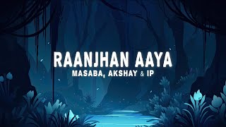 Masaba Akshay amp IP  Raanjhan Aaya Lyrics [upl. by Vivl]