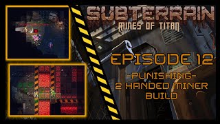 Subterrain Mines of Titan  Lets Play 12  Punishing  Miner Run [upl. by Cutcheon]