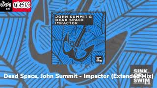 Dead Space John Summit  Impactor Extended Mix [upl. by Carver]