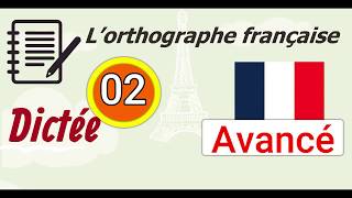 L’orthographe française  Dictée Avancé  02 [upl. by Siravat]