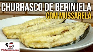 Como Fazer Churrasco de Berinjela com Mussarela Berinjela Recheada  Tv Churrasco [upl. by Cannice]