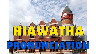 Mastering the Pronunciation of Hiawatha [upl. by Aicenert]