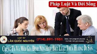 Chúng Ta Và Mỗi Gia Đình Nên Hiểu Biết Luật Thừa Hưởng Di Sản  vietpho tv Pháp Luật Và Đời Sống [upl. by Rehposirhc]