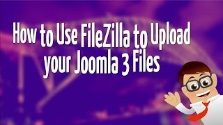 How to Use FileZilla to Upload your Joomla 3 Files [upl. by Scherman585]