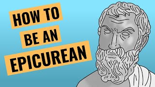 4 Ways To Practice Epicureanism [upl. by Afrikah]