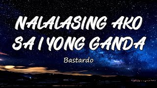 NALALASING AKO SA IYONG GANDA Reggae  Music Video Lyrics  BASTARDO [upl. by Gargan716]