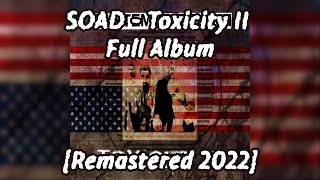 System Of A Down  Toxicity II FULL ALBUM Remastered 2022 [upl. by Sayce]