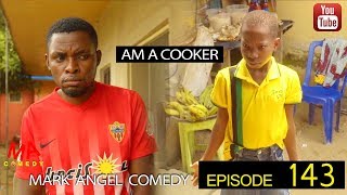 AM A COOKER Mark Angel Comedy Episode 143 [upl. by Gothurd216]