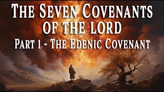 The 7 Covenants of the Lord  Part 1 The Edenic Covenant [upl. by Xyno]