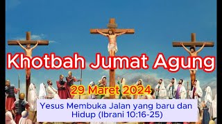 Khotbah Jumat Agung 29 Maret 2024 Yesus Membuka Jalan yang Baru dan Hidup Ibrani 101625 [upl. by Iroj]