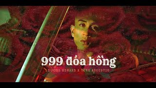 999 ĐOÁ HỒNG ACOUSTIC COVER  Dương Edward x Tùng Acoustic  Audio 2019 [upl. by Grantley]