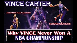 Why Vince Carter NEVER Won An NBA Championship And Never Made It To The NBA Finals [upl. by Godfrey]