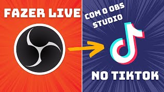 Como fazer live no TIKTOK usando o OBS STUDIO [upl. by Atrice238]