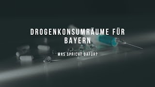 Drogenkonsumräume für Bayern ⎟Was spricht dafür [upl. by Peta554]