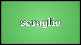 Seraglio Meaning [upl. by Anemaj]