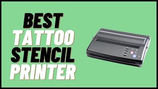 Best Tattoo Stencil Printer The Best Way to Get Your Tattoos 2023 [upl. by Borszcz]