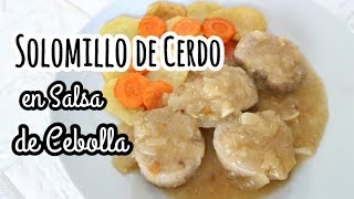 SOLOMILLO DE CERDO EN SALSA DE CEBOLLA  Receta Fácil y Rápida [upl. by Edson]