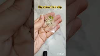 Diy mirror hair clipdiy youtubeshorts trendingshorts mirrorhaircliphairclipcraftideas [upl. by Wildee255]