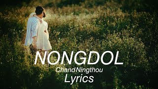 NONGDOL  Chand Ningthou Lanchenba Laishram  Lyrics  2024  Song [upl. by Aicila473]