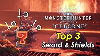 MHWorld Iceborne  Top 3 Sword amp Shields [upl. by Strep598]