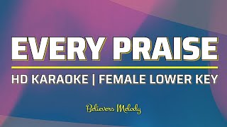 Every Praise  KARAOKE  Female Lower Key C [upl. by Snahc]