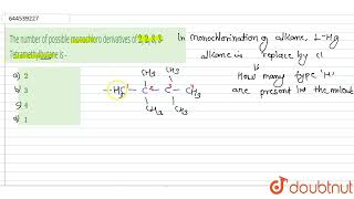 The number of possible monochloro derivatives of 2233Tetramethylbutane is   12  STRUCTURA [upl. by Kirschner]