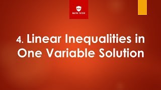 4 Linear Inequalities in One Variable Solution [upl. by Maddis193]