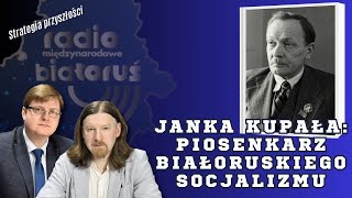 Janka Kupała piosenkarz białoruskiego socjalizmu  Strategia przyszłości [upl. by Cristin]