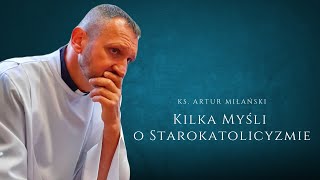 Starokatolicyzm  kilka myśli  ks Artur Miłański [upl. by Gillie]