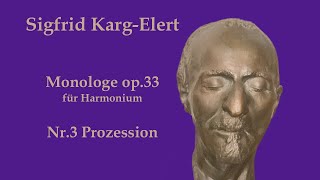 Sigfrid KargElert Monologe op 33 für Harmonium  Nr 3 Prozession [upl. by Palma]