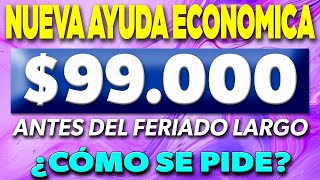 NUEVA AYUDA Económica de 99000 antes del feriado largo ¿Cómo SE PIDE ✅ [upl. by Petite294]