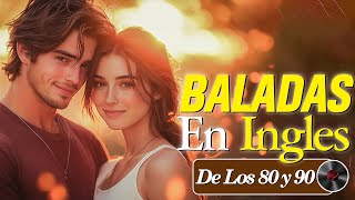 Las 100 Baladas Románticas en Inglés de los 80 y 90  Música de Amor Inolvidable [upl. by Titus965]